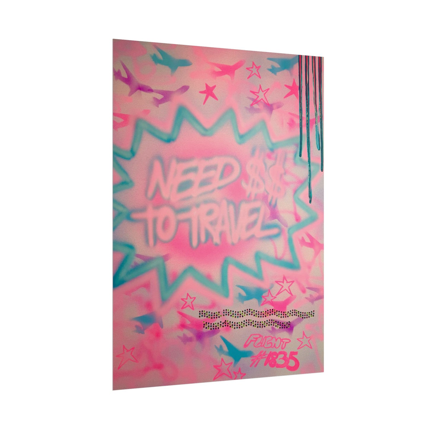 "need $$ to travel" airbrush rolled print