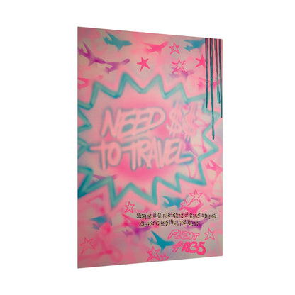 "need $$ to travel" airbrush rolled print