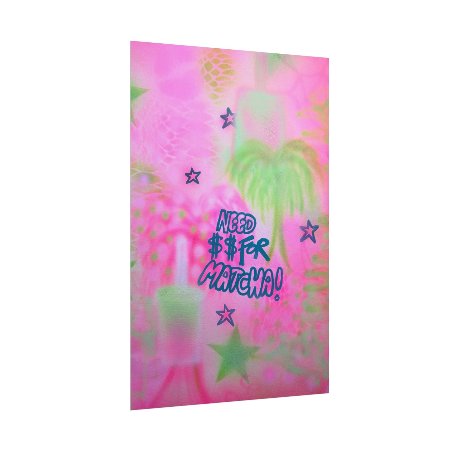 "need $$ for matcha" airbrush rolled print