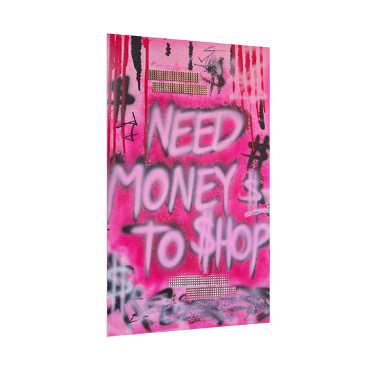 "need $$ to shop" airbrush rolled print