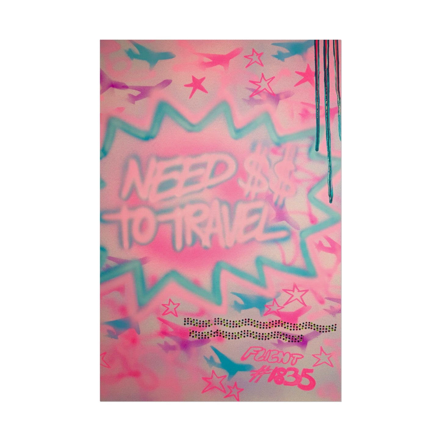 "need $$ to travel" airbrush rolled print