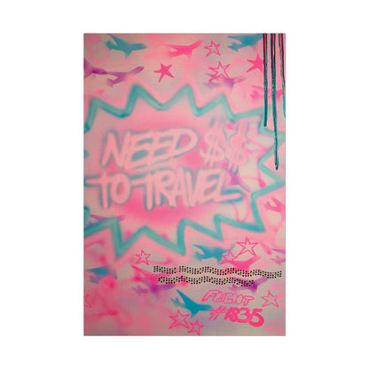 "need $$ to travel" airbrush rolled print