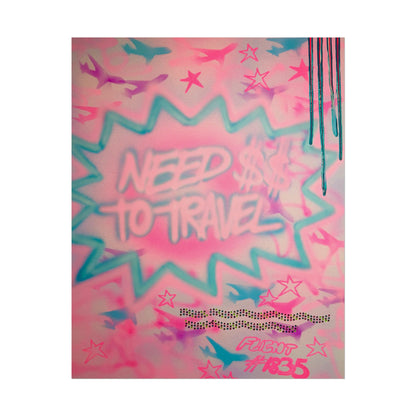 "need $$ to travel" airbrush rolled print