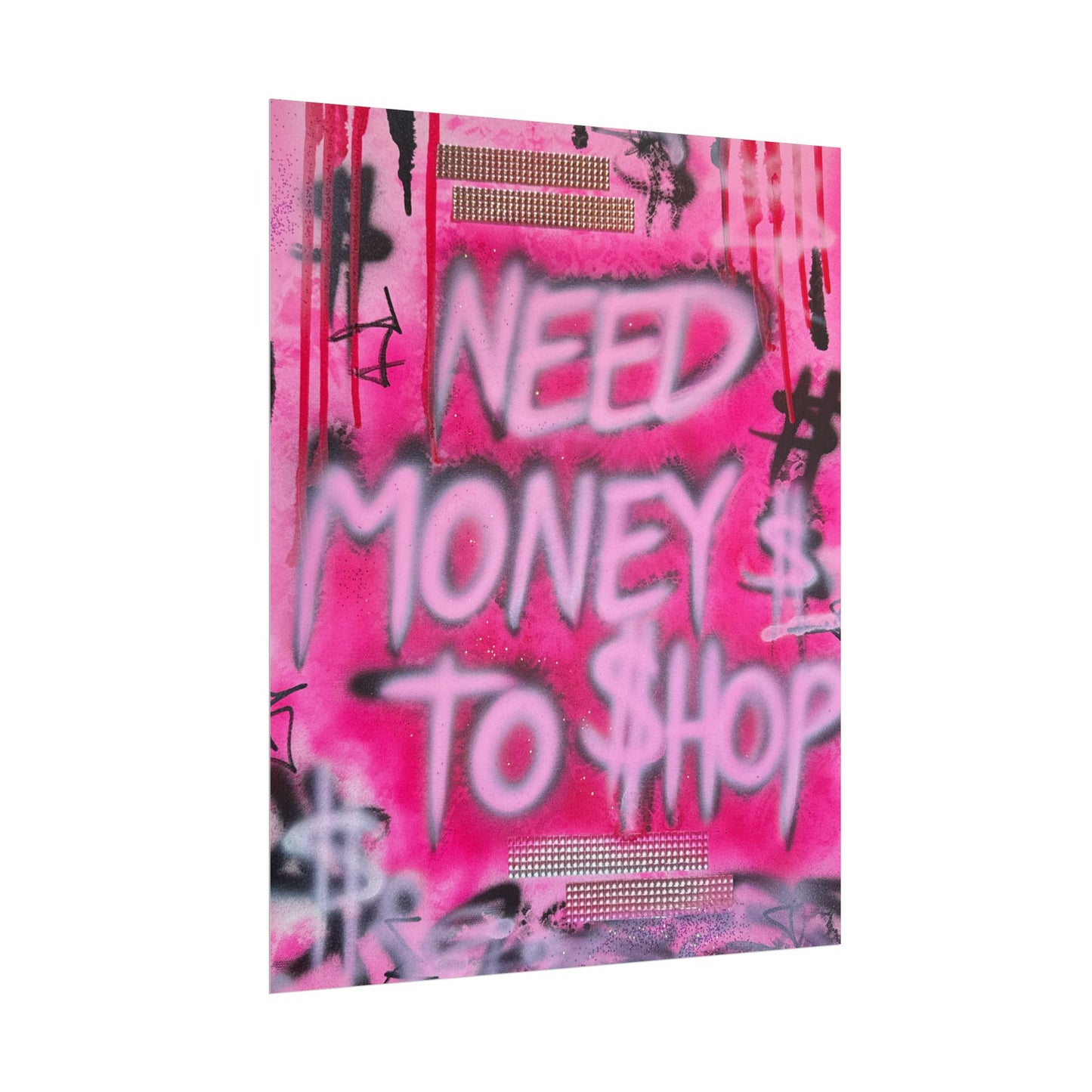 "need $$ to shop" airbrush rolled print