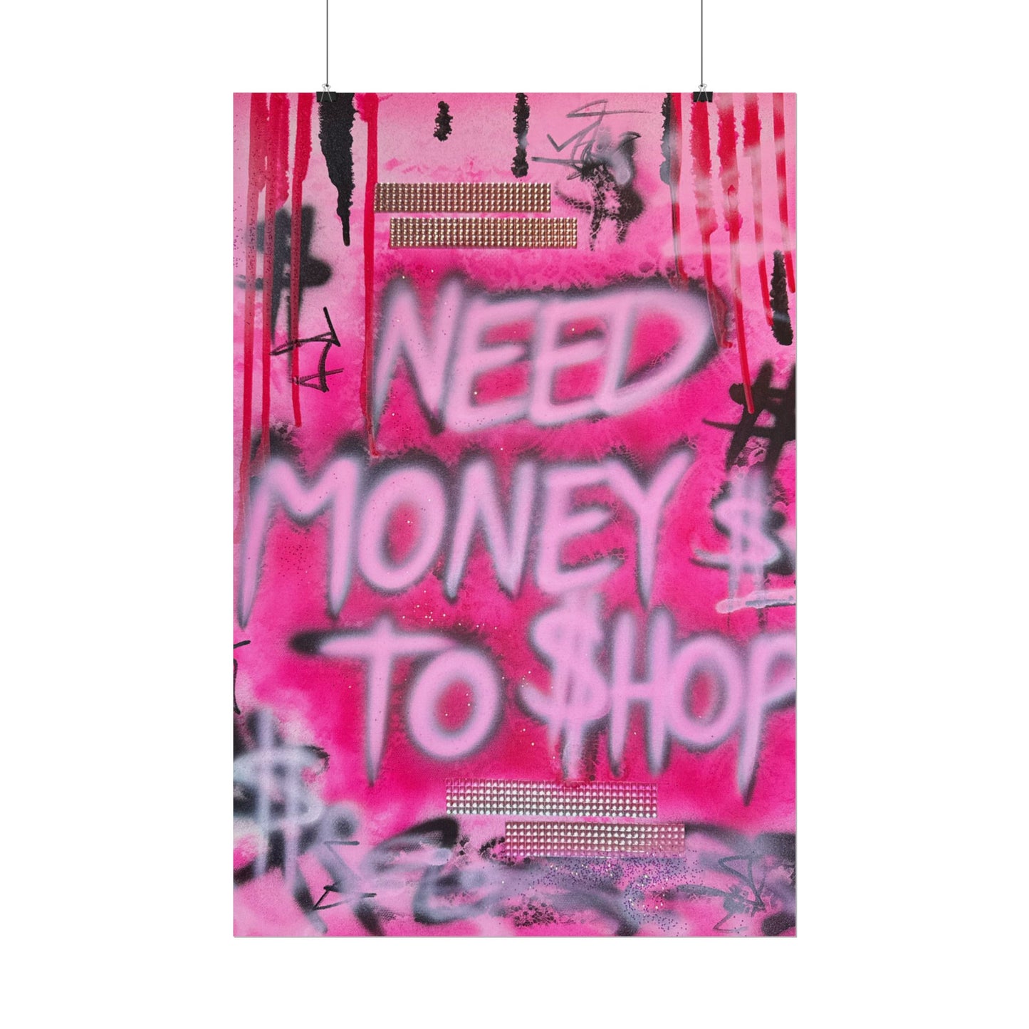 "need $$ to shop" airbrush rolled print