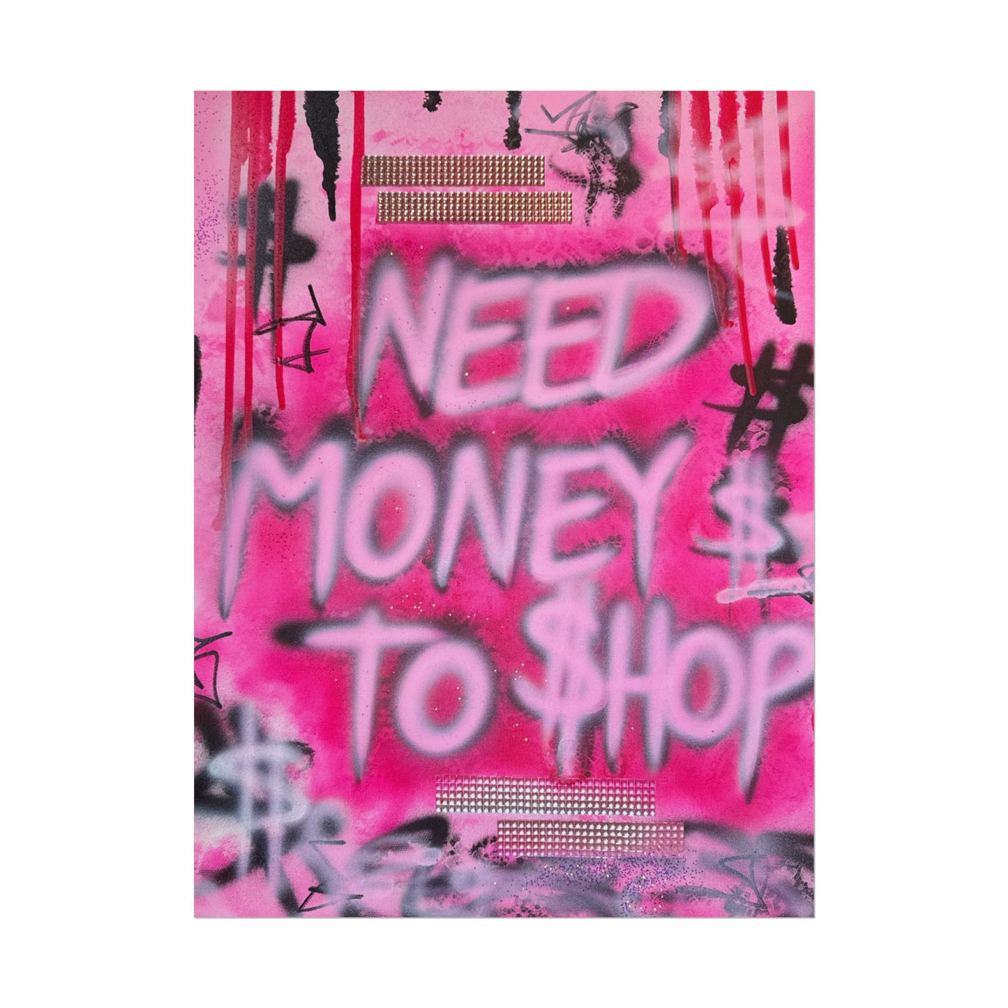"need $$ to shop" airbrush rolled print
