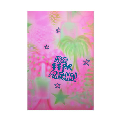 "need $$ for matcha" airbrush rolled print