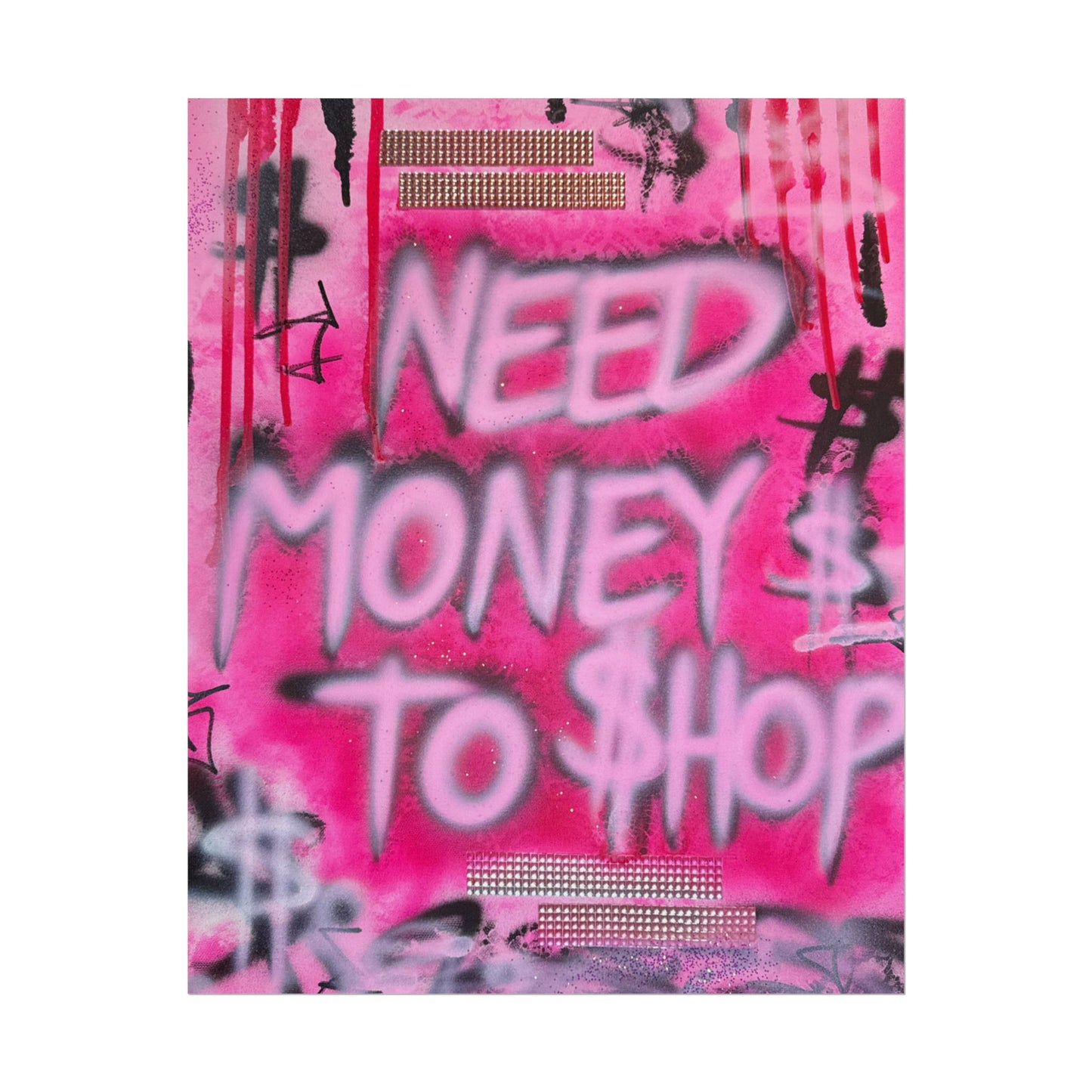 "need $$ to shop" airbrush rolled print