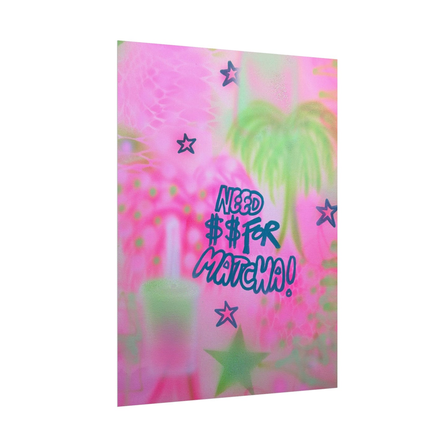 "need $$ for matcha" airbrush rolled print