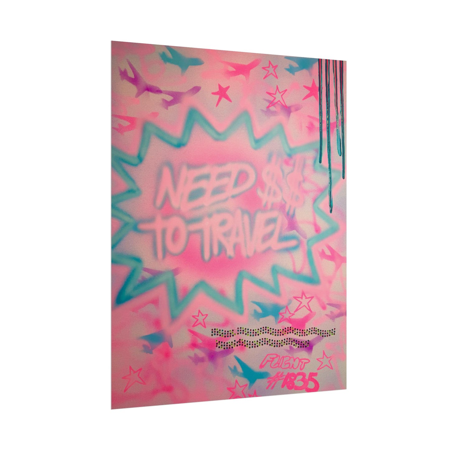 "need $$ to travel" airbrush rolled print