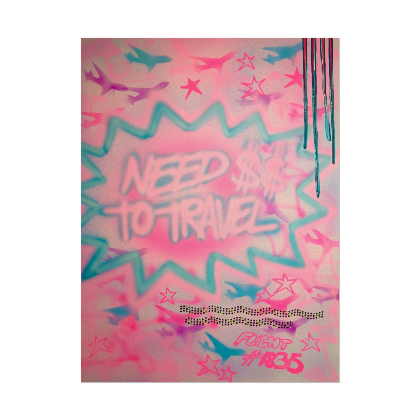 "need $$ to travel" airbrush rolled print