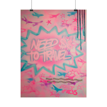"need $$ to travel" airbrush rolled print