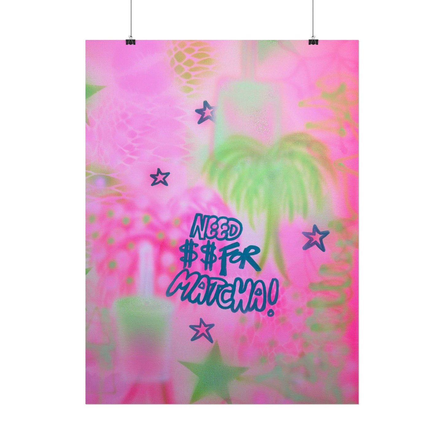 "need $$ for matcha" airbrush rolled print