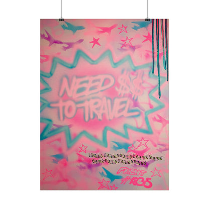 "need $$ to travel" airbrush rolled print