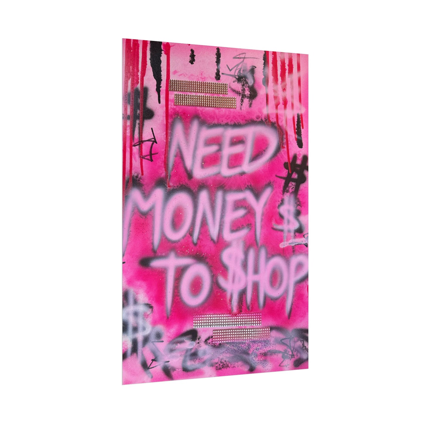 "need $$ to shop" airbrush rolled print