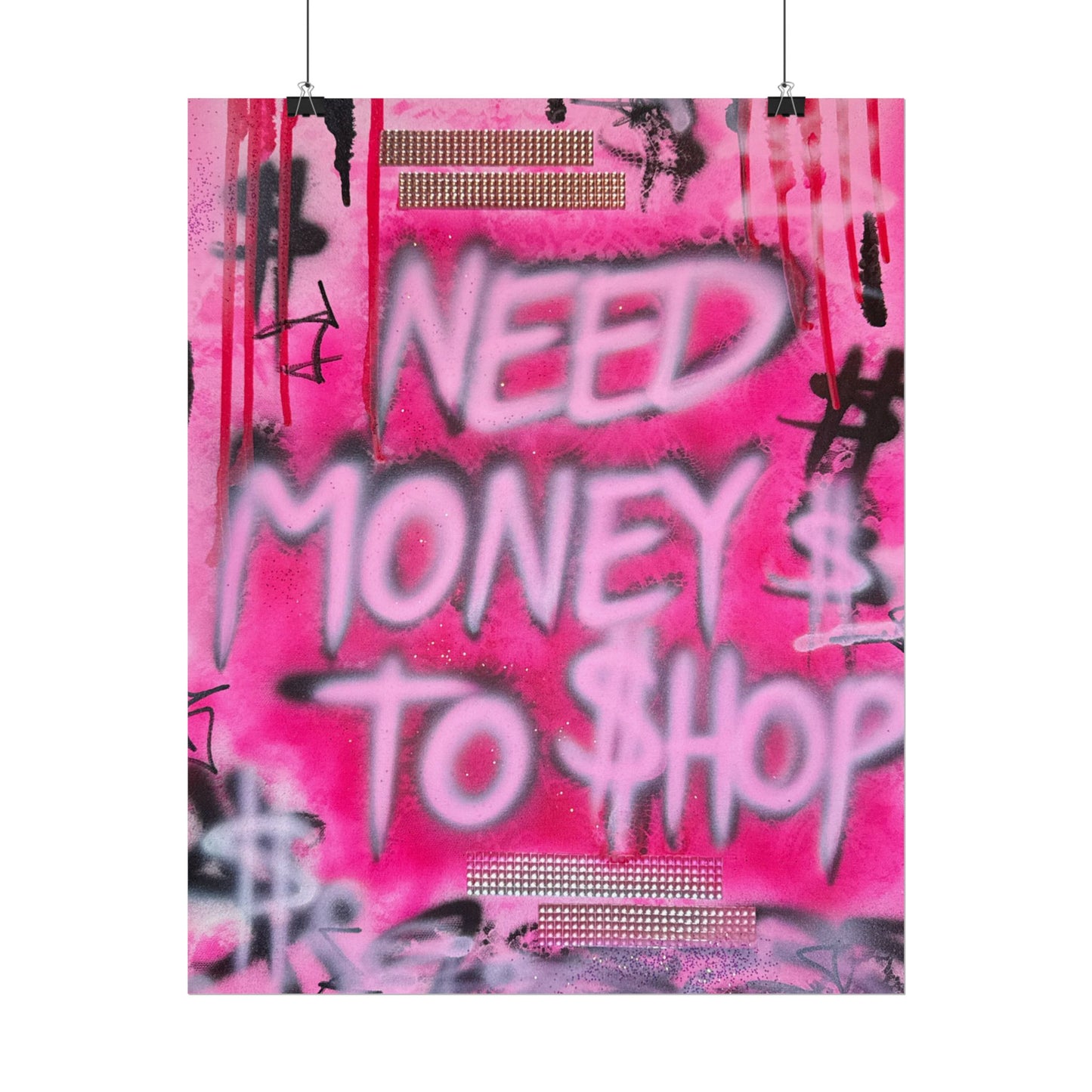 "need $$ to shop" airbrush rolled print