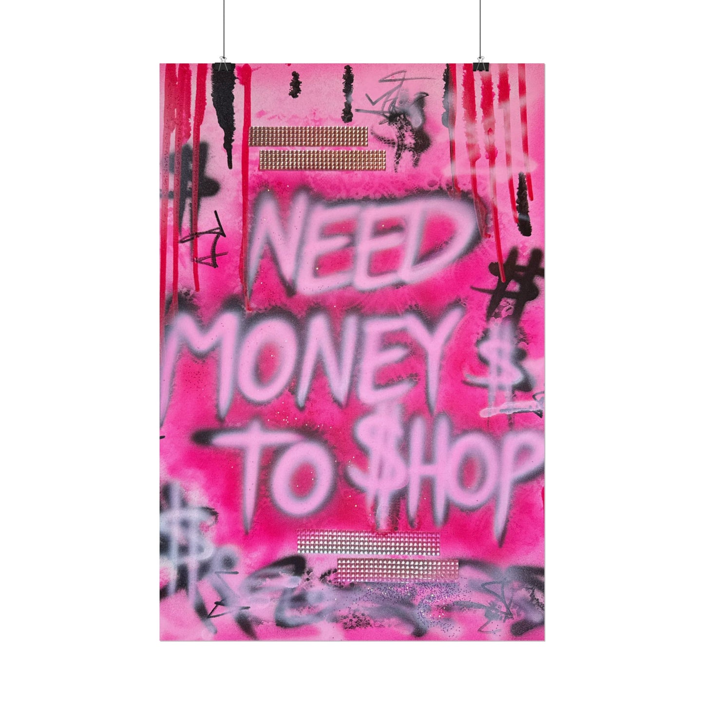 "need $$ to shop" airbrush rolled print